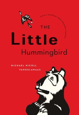 The Little Hummingbird by Michael Nicoll Yahgulanaas 9781553655336