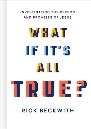 What if it's All True? by Rick Beckwith 9781430082842