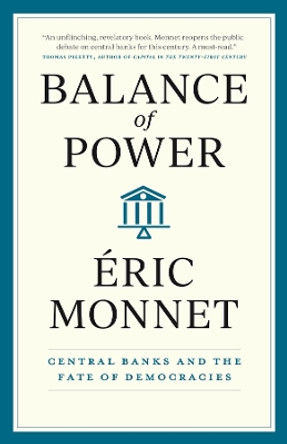 Balance of Power: Central Banks and the Fate of Democracies by Éric Monnet 9780226834139