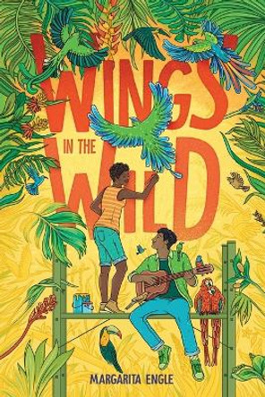 Wings in the Wild by Margarita Engle 9781665926379