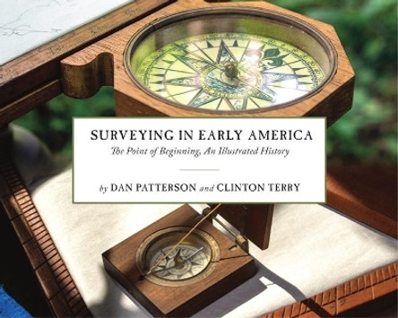 Surveying Early America - The Point of Beginning, An Illustrated History by Dan Patterson 9781947603028