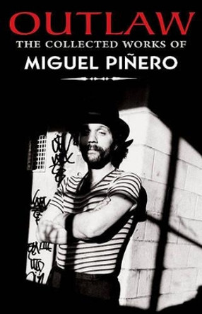 Outlaw: The Collected Works of Miguel Pinero by Miguel Pinero 9781558856066