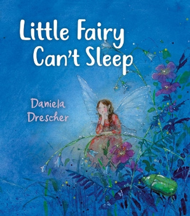 Little Fairy Can't Sleep by Daniela Drescher 9781782507673