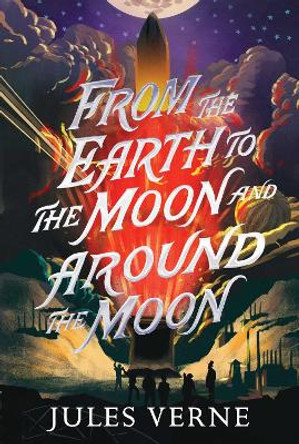 From the Earth to the Moon and Around the Moon by Jules Verne 9781665934237