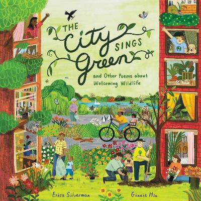 The City Sings Green & Other Poems About Welcoming Wildlife by Erica Silverman 9780358434566