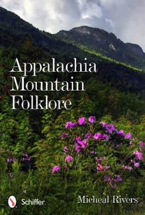 Appalachia Mountain Folklore by Michael Rivers 9780764340062