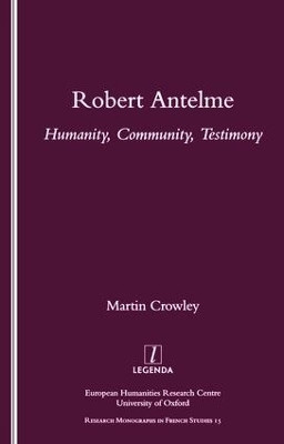 Robert Antelme: Humanity, Community, Testimony by Martin Crowley 9781900755801