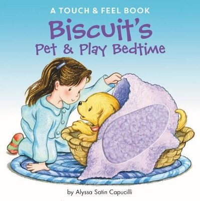 Biscuit's Pet & Play Bedtime: A Touch & Feel Book by Alyssa Satin Capucilli 9780062490391