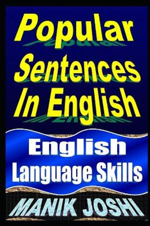 Popular Sentences In English: English Language Skills by Manik Joshi 9781492743491