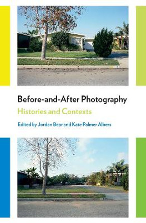 Before-And-After Photography: Histories and Contexts by Jordan Bear