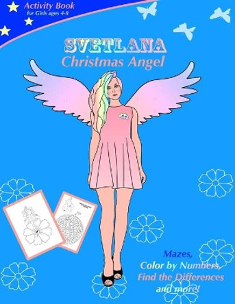 SVETLANA Christmas Angel: SVETLANA Christmas Angel. Activity book for girls ages 4-8 by Valentina Varol 9781708870010