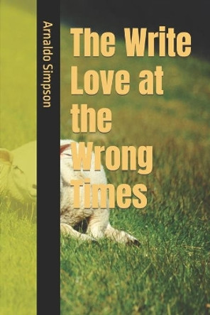 The Write Love at the Wrong Times by Arnaldo Simpson 9781651567975