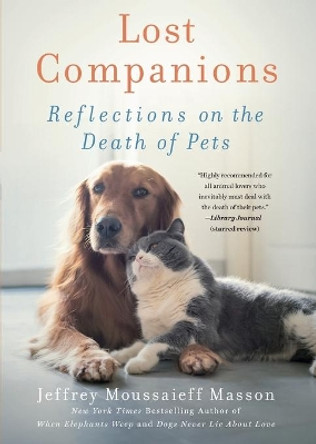 Lost Companions: Reflections on the Death of Pets by Jeffrey Moussaieff Masson 9781250796684