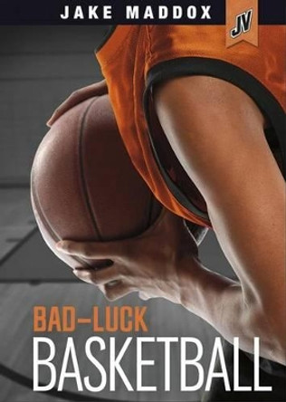 Jake Maddox JV: Bad-Luck Basketball by Jake Maddox 9781434291608 Jake Maddox JV: Bad-Luck Basketball by Jake Maddox 9781434291608