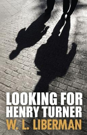 Looking For Henry Turner by W L Liberman 9784867519493