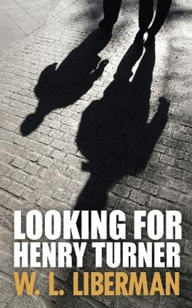 Looking For Henry Turner by W L Liberman 9784867519509