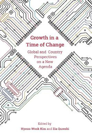 Growth in a Time of Change: Global and Country Perspectives on a New Agenda by Hyeon-Wook Kim 9780815737759