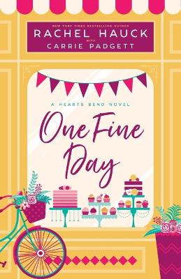 One Fine Day: A Hearts Bend Novel by Rachel Hauck 9781953783226