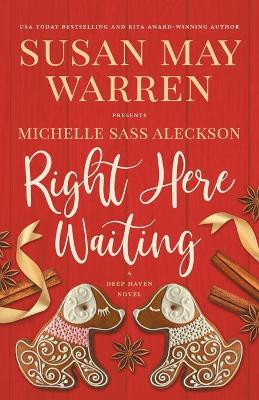 Right Here Waiting: A Deep Haven Novel by Susan May Warren 9781953783127