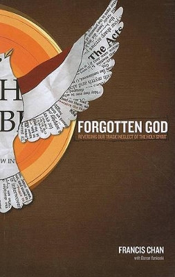 Forgotten God: Reversing Our Tragic Neglect of the Holy Spirit by Francis Chan 9781594153457
