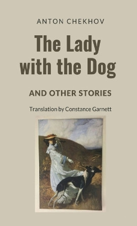 The Lady with the Dog and Other Stories by Anton Pavlovich Chekhov 9781628344561