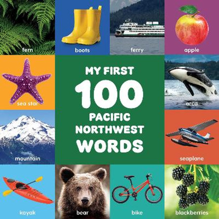 My First 100 Pacific Northwest Words   by Little Bigfoot 9781632175007