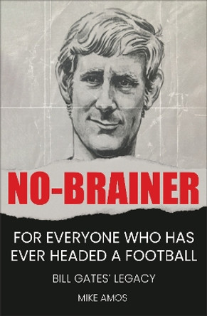 No-brainer: A Footballer's Story of Life, Love and Brain Injury by Mike Amos 9781914487231