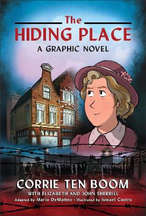 The Hiding Place: A Graphic Novel by Corrie ten Boom 9780800762544