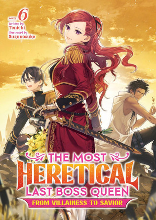 The Most Heretical Last Boss Queen: From Villainess to Savior (Light Novel) Vol. 6 by Tenichi 9798888434406