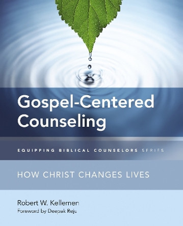 Gospel-Centered Counseling: How Christ Changes Lives by Robert W. Kellemen 9780310516132