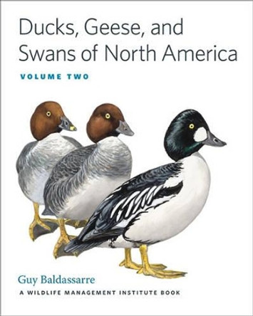 Ducks, Geese, and Swans of North America: 2-vol. set by Guy A. Baldassarre 9781421407517