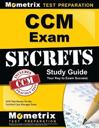 CCM Exam Secrets, Study Guide: CCM Test Review for the Certified Case Manager Exam by Mometrix Case Management Certification 9781609712600