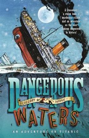 Dangerous Waters: An Adventure on the Titanic by Gregory Mone 9781250016713