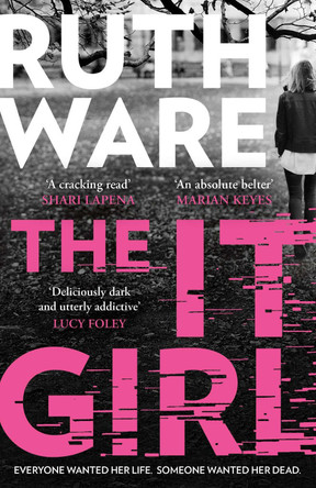 The It Girl: The deliciously dark new thriller from the global bestseller by Ruth Ware 9781398508385