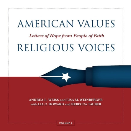 American Values, Religious Voices, Volume 2 – Letters of Hope from People of Faith by Andrea Weiss 9781947602915