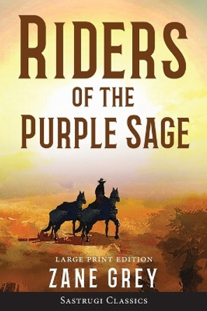 Riders of the Purple Sage (Annotated) LARGE PRINT by Zane Grey 9781649220028