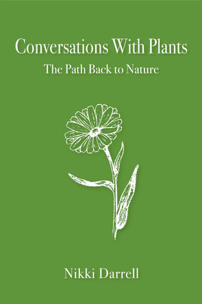 Conversations with Plants: The Path Back to Nature by Nikki Darrell 9781911597643