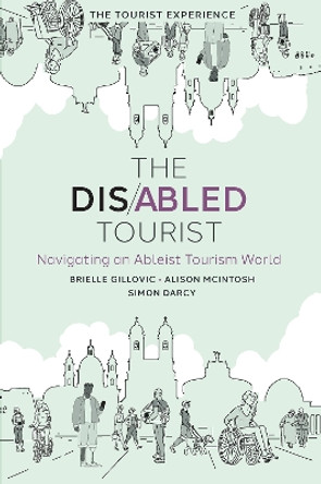 The Disabled Tourist: Navigating an Ableist Tourism World by Brielle Gillovic 9781804558294