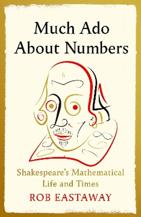 Much Ado About Numbers by Rob Eastaway 9781805460275