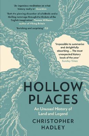 Hollow Places: An Unusual History of Land and Legend by Christopher Hadley 9780008319526