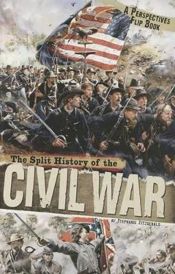 Split History of the Civil War: A Perspectives Flip Book by ,Stephanie Fitzgerald 9780756545949