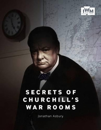 Secrets of Churchill's War Rooms by Jonathan Asbury 9781904897491