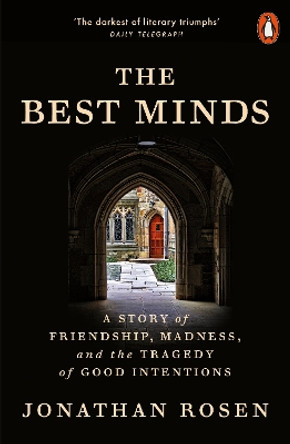 The Best Minds: A Story of Friendship, Madness, and the Tragedy of Good Intentions by Jonathan Rosen 9781802063257
