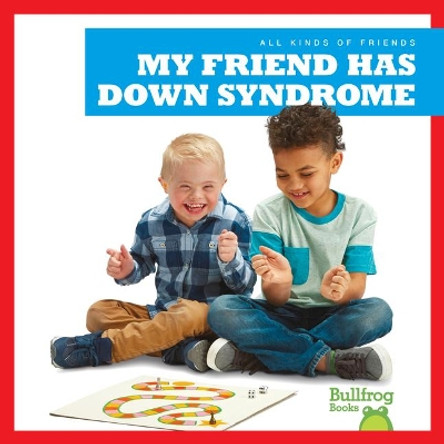 My Friend Has Down Syndrome by Kaitlyn Duling 9781641287272