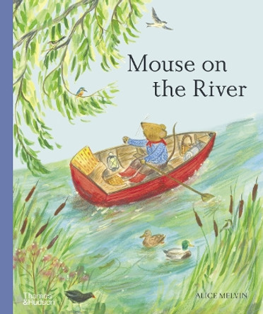 Mouse on the River by Alice Melvin 9780500653289