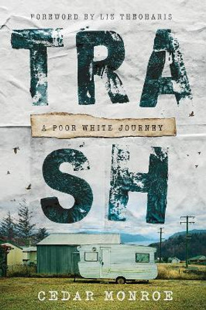 Trash: A Poor White Journey by Cedar Monroe 9781506486277