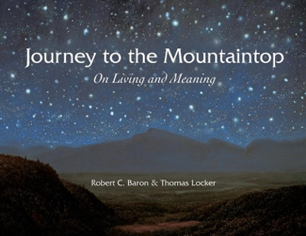 Journey to the Mountaintop: On Living and Meaning by Robert C. Baron 9781555916398