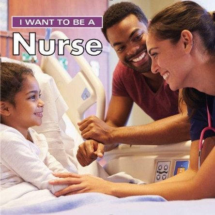 I Want to Be a Nurse: 2018 by Dan Liebman 9780228101406