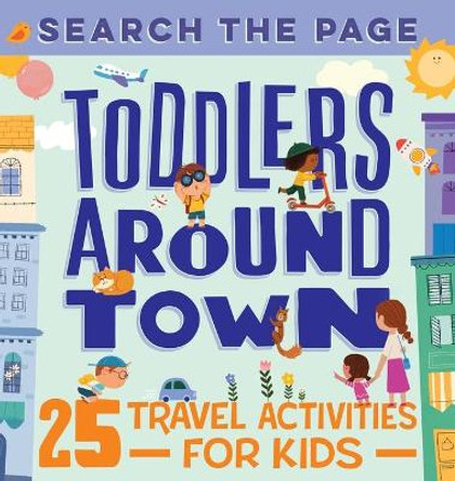 Search the Page Toddlers Around Town: 25 Travel Activities for Kids by Hannah Sun 9781648761300