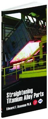 Straightening Titanium Alloy Parts by Edward F. Rossman 9780831133344